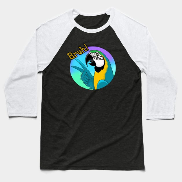 Bruh! Blue and Gold Macaw Baseball T-Shirt by SkyeElizabeth